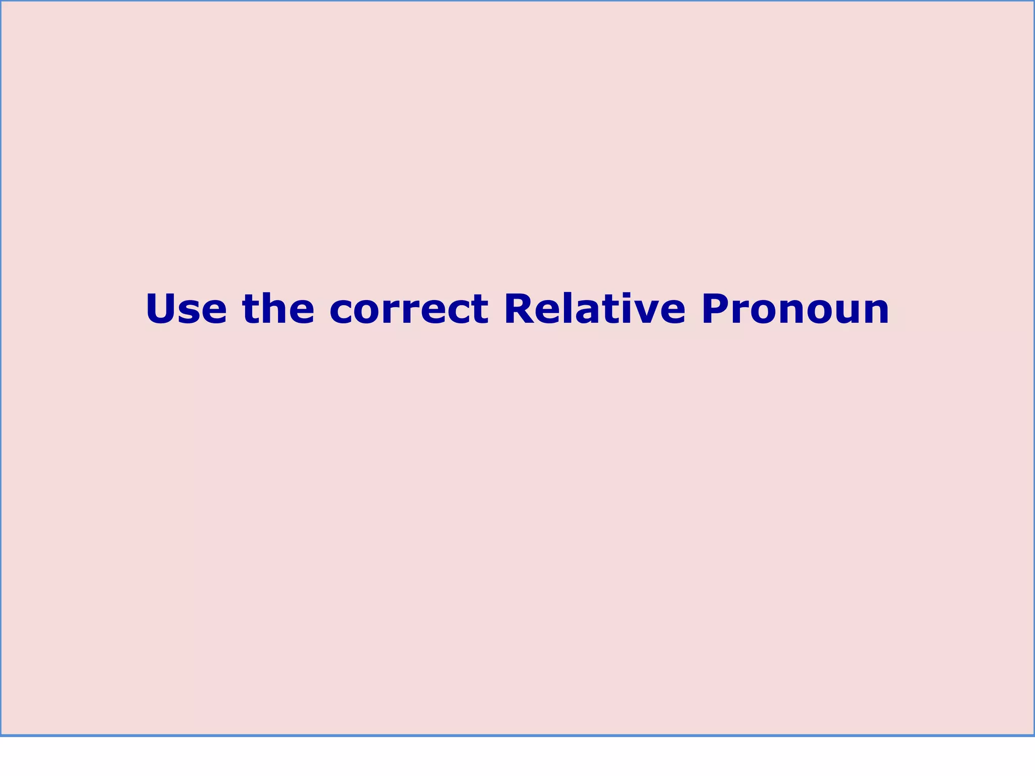 Use the correct Relative Pronoun 