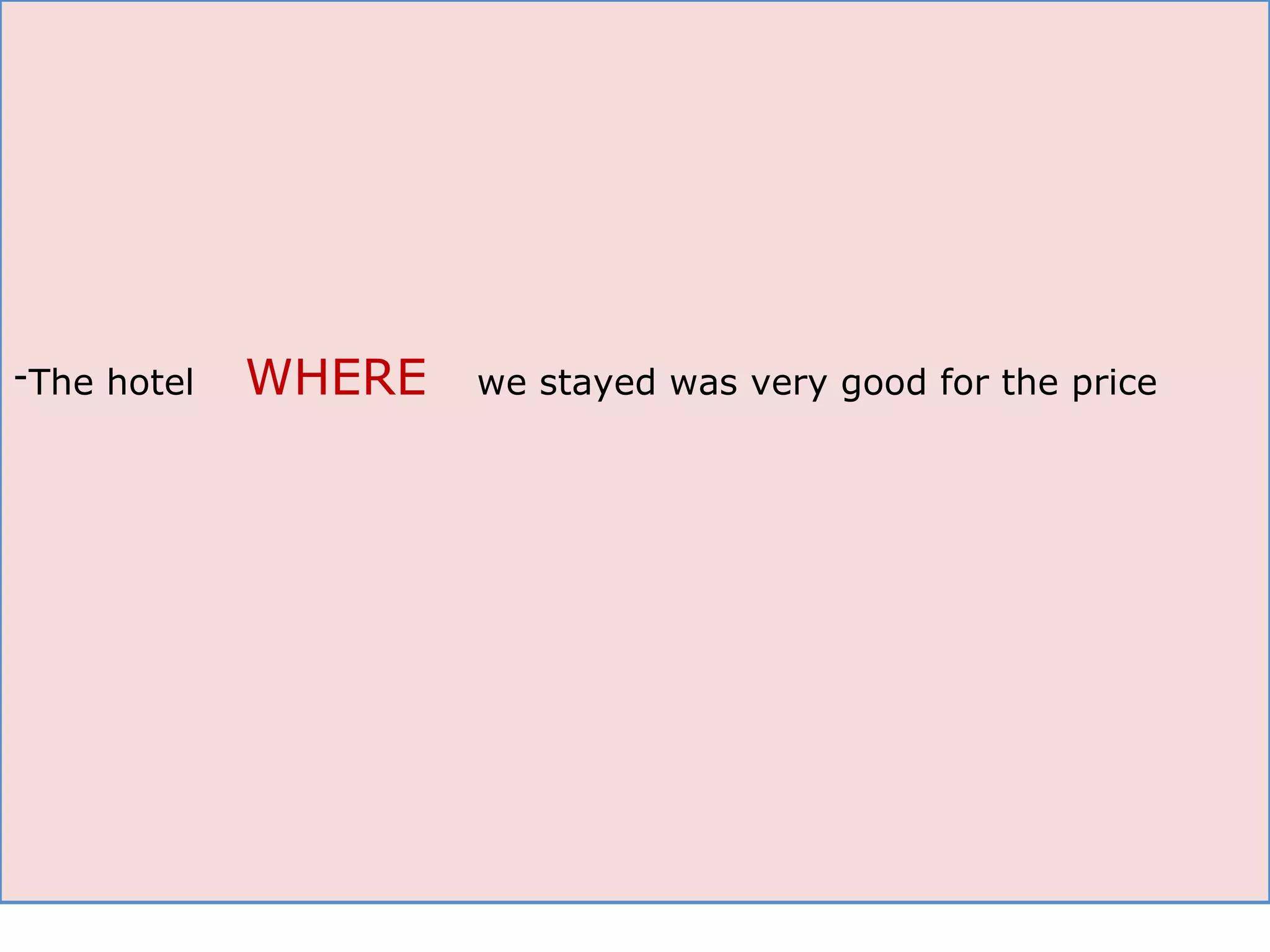 The hotel  WHERE   we stayed was very good for the price 