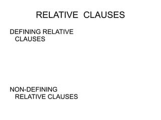 RELATIVE  CLAUSES ,[object Object]