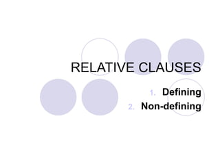 RELATIVE CLAUSES ,[object Object],[object Object]