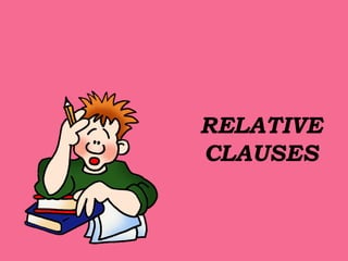 RELATIVE   CLAUSES 