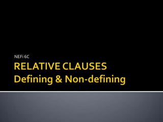 RELATIVE CLAUSESDefining & Non-defining NEFi6C 
