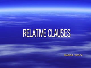 RELATIVE CLAUSES MARISA  VIESCA 