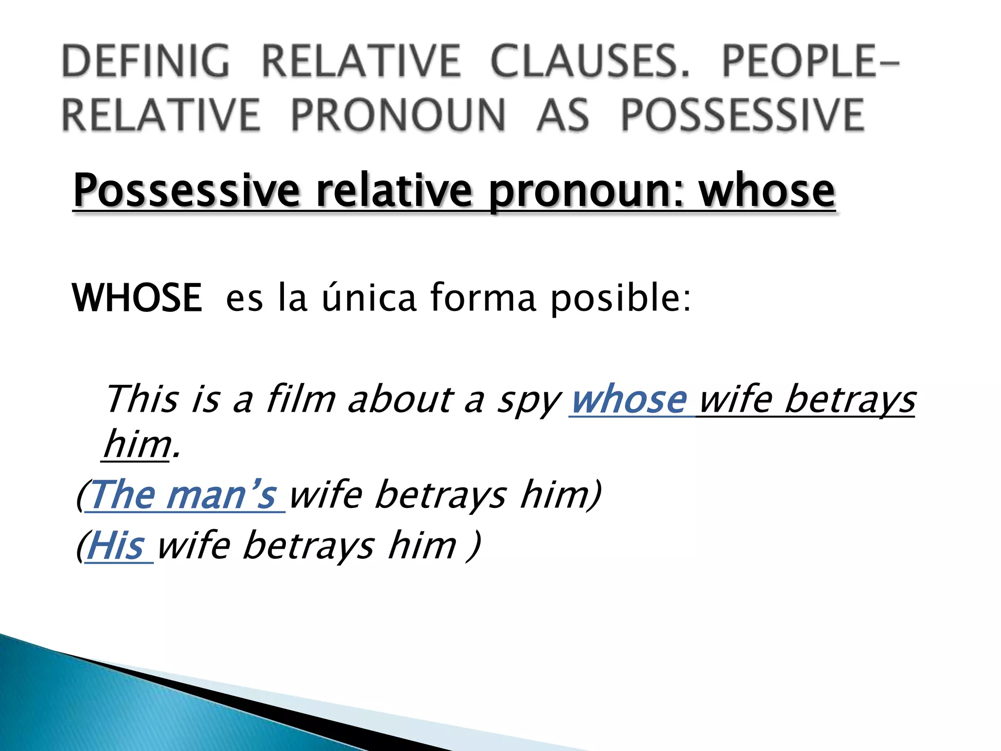 Possessive relative pronoun: whose

WHOSE es la única forma posible:

  This is a film about a spy whose wife betrays
  him.
(The man’s wife betrays him)
(His wife betrays him )
 