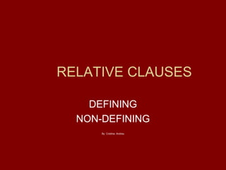 RELATIVE CLAUSES DEFINING NON-DEFINING By  Cristina  Andreu 