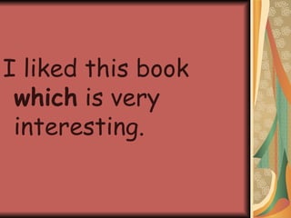 I liked this book  which  is very interesting. 