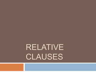 RELATIVE 
CLAUSES 
 