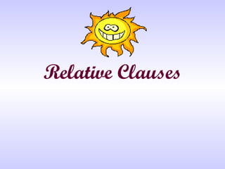 Relative Clauses
 