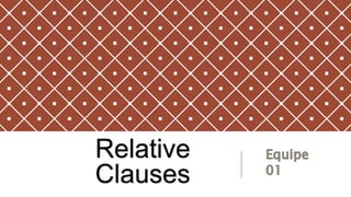 Relative
Clauses
 
