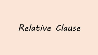 Relative Clause
 