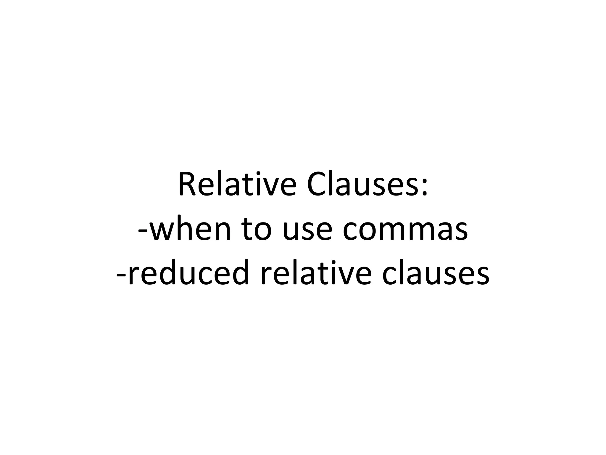 Relative clauses commas reductions PPT
