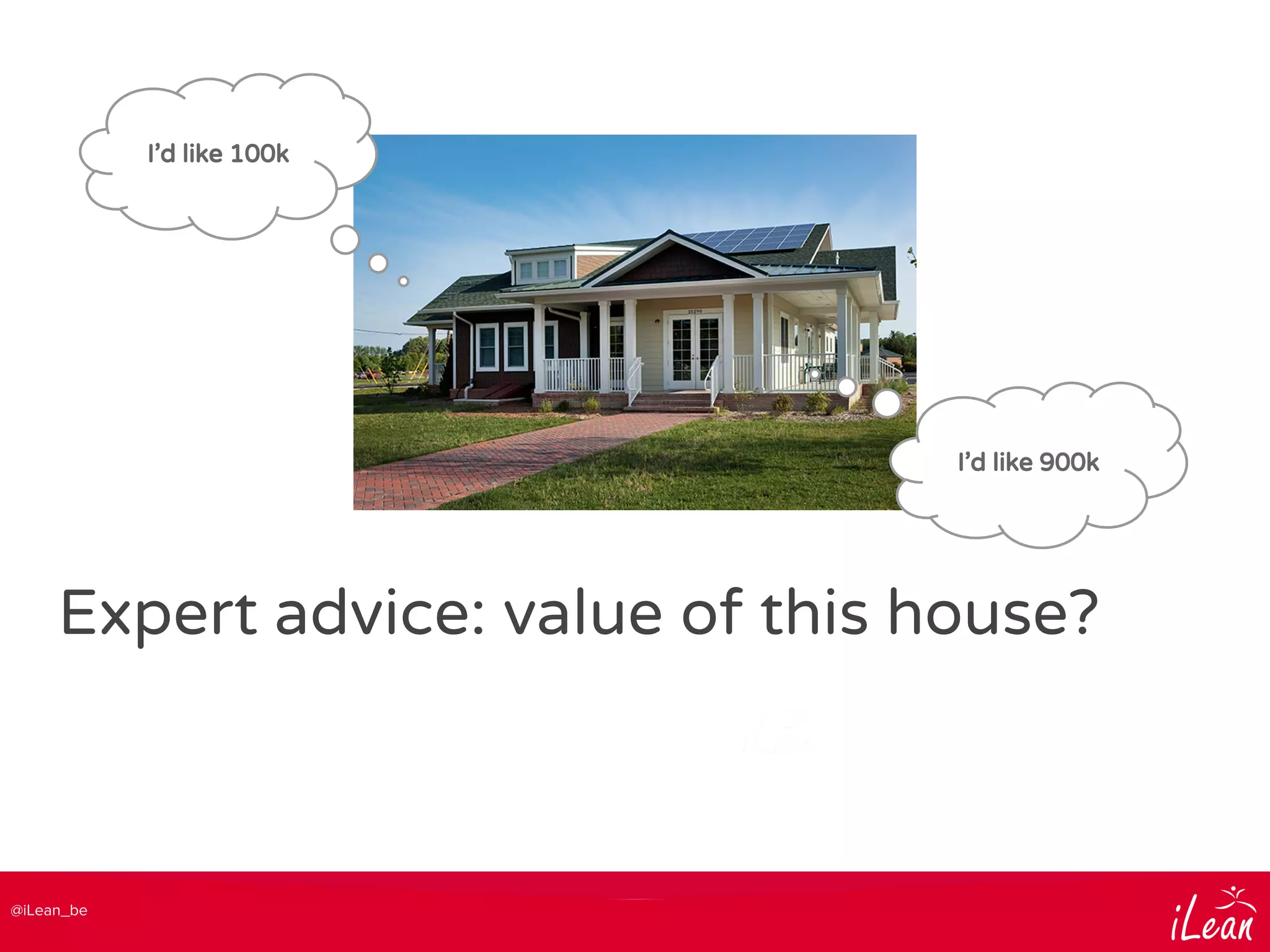 @iLean_be
Expert advice: value of this house?
I’d like 100k
I’d like 900k