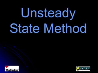 UnsteadyUnsteady
State MethodState Method
 