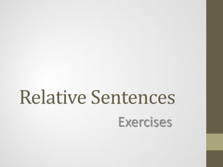 Relative Sentences
Exercises
 