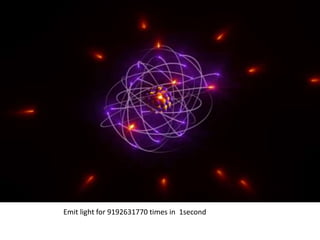 Emit light for 9192631770 times in 1second
 