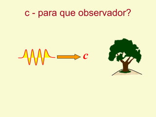 c - para que observador?
c
 
