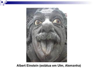 Albert Einstein (estátua em Ulm, Alemanha)
 