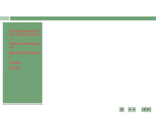  Standar Kompetensi
dan Kompetensi Dasa
r
 Indikator Pembelajar
an
 Materi Pembelajaran
1
 Simulasi
 Evaluasi
 