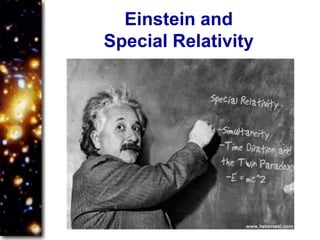 Einstein and
Special Relativity
 