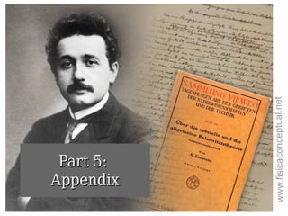 Part 5:Part 5:
AppendixAppendix
www.fisicaconceptual.net
 