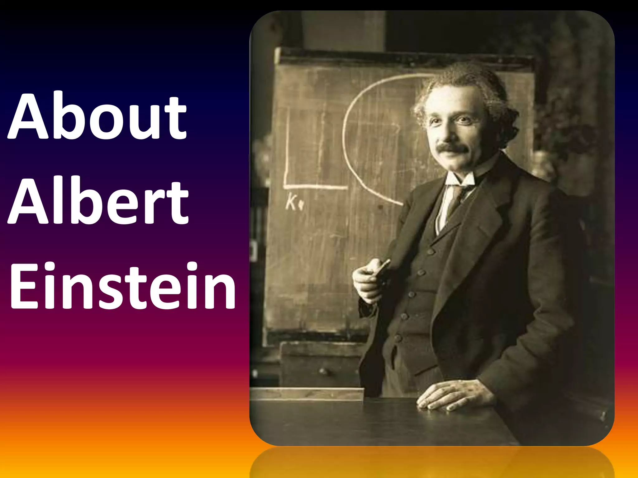About
Albert
Einstein
 