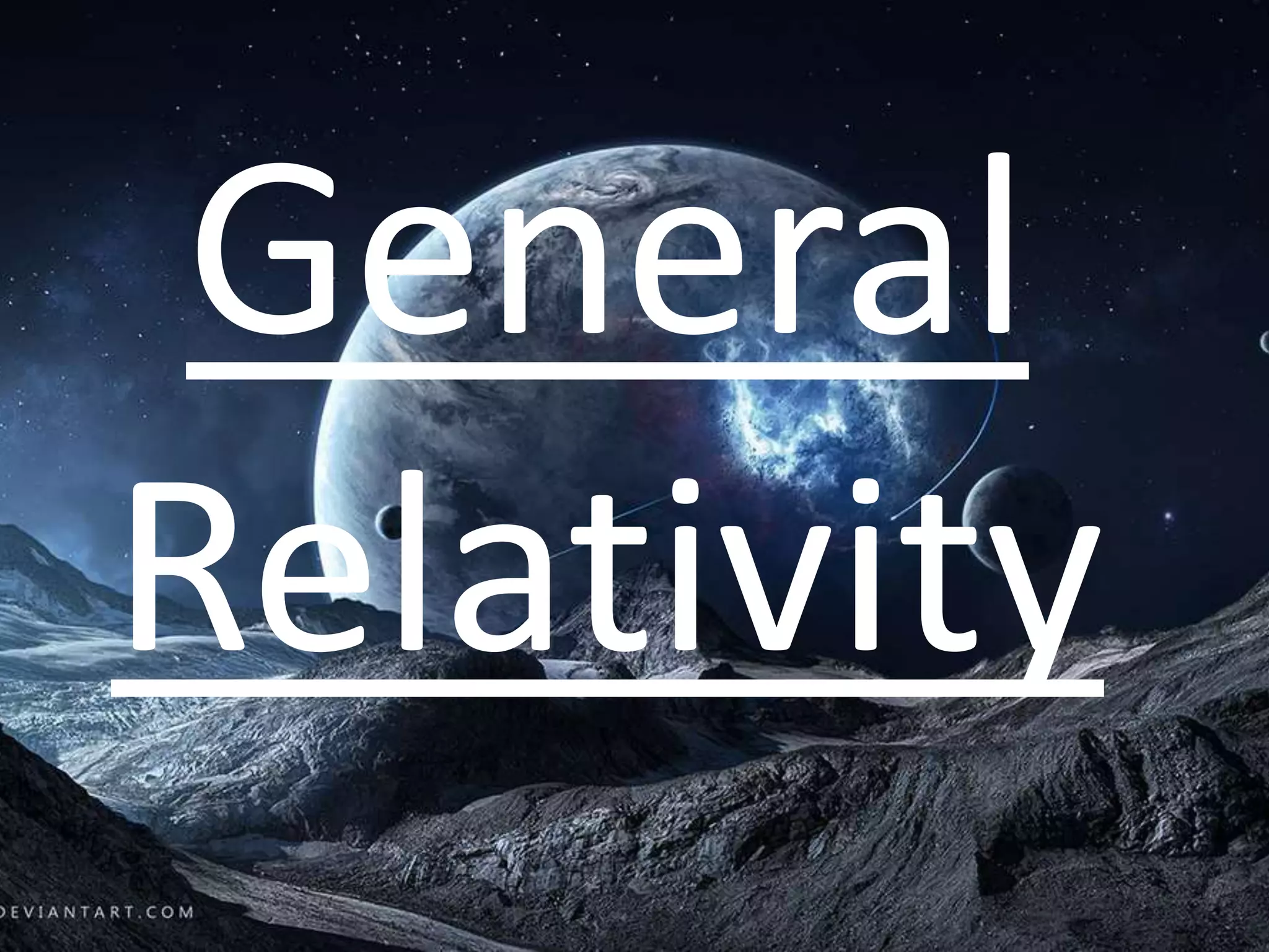 General
Relativity
 