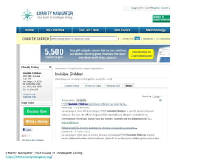 Charity Navigator (Your Guide to Intelligent Giving)
http://www.charitynavigator.org/
 