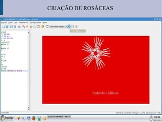 CRIAÇÃO DE ROSÁCEAS
 
