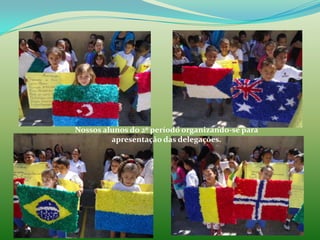 Nossos alunos do 2º período organizando-se para
         apresentação das delegações.
 