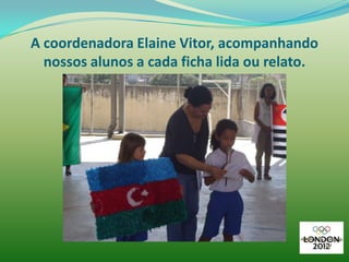 A coordenadora Elaine Vitor, acompanhando
  nossos alunos a cada ficha lida ou relato.
 