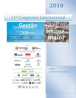 2010
11º Congresso Internacional




                   CORSAN
                   Colaborador: Carlos Lagemann
 