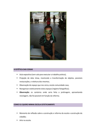 A ESTÉTICA DAS COISAS

      Aula expositiva (sem sala para executar o trabalho prático);
      Projeção de data show, m...