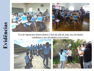 Uso do laptop por alunos dentro e fora da sala de aula, nas atividades
              cotidianas e nas atividades extra-classe.
 