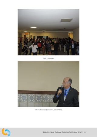Relatório do V Ciclo de Debates Periódicos UFSC| 24
Foto 9: Intervalo
Foto 10: Benedito Barraviera (ABEC/UNESP)
 