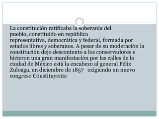 La constitución ratificaba la soberanía del pueblo, constituido en república representativa, democrática y federal, formad...