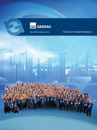 Relatório anual 2014 força da transformação
 
