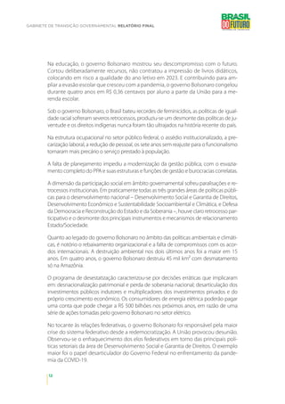 GABINETE DE TRANSIÇÃO GOVERNAMENTAL RELATÓRIO FINAL
12
Na educação, o governo Bolsonaro mostrou seu descompromisso com o f...