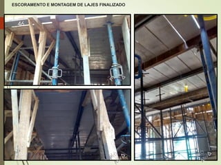 ESCORAMENTO E MONTAGEM DE LAJES FINALIZADO
46
 