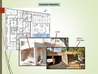 FACHADA PRINCIPAL
Sala do
Domingos
Living
56
 