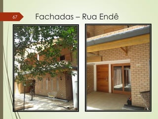 Fachadas – Rua Endê67
 