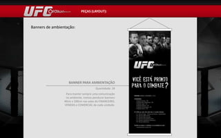 PEÇAS (LAYOUT):



Banners de ambientação:




                    BANNER PARA AMBIENTAÇÃO
                                       Quantidade: 18
                  Para manter sempre uma comunicação
                  no ambiente, iremos pendurar banners
                 40cm x 100cm nas salas do FINANCEIRO,
                 VENDAS e COMERCIAL de cada unidade.
 