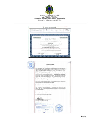 SERVIÇO PÚBLICO FEDERAL
MJ - POLÍCIA FEDERAL
SUPERINTENDÊNCIA REGIONAL NO PARANÁ
GT/LAVA JATO/DRCOR/SR/DPF/PR
120/129
 