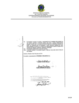 SERVIÇO PÚBLICO FEDERAL
MJ - POLÍCIA FEDERAL
SUPERINTENDÊNCIA REGIONAL NO PARANÁ
GT/LAVA JATO/DRCOR/SR/DPF/PR
15/129
 