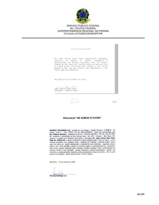 SERVIÇO PÚBLICO FEDERAL
MJ - POLÍCIA FEDERAL
SUPERINTENDÊNCIA REGIONAL NO PARANÁ
GT/LAVA JATO/DRCOR/SR/DPF/PR
43/129
 