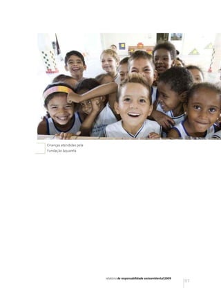Crianças atendidas pela
Fundação Aquarela




                          relatório de responsabilidade socioambiental 2009
                                                                              117
 