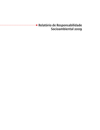 Relatório de Responsabilidade
         Socioambiental 2009
 
