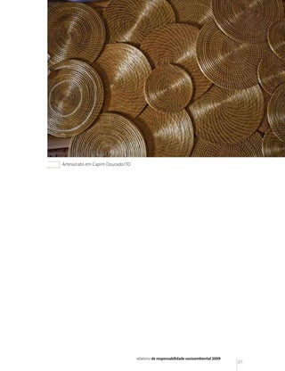 Artesanato em Capim Dourado/TO




                                 relatório de responsabilidade socioambiental 2009
                                                                                     81
 