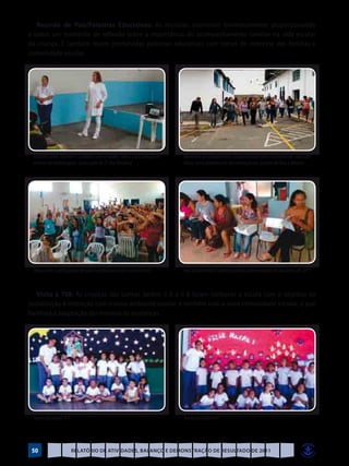 Reunião de Pais/Palestras Educativas: As reuniões ocorreram bimestralmente proporcionando
a todos um momento de reflexão sobre a importância do acompanhamento familiar na vida escolar
da criança. E também foram promovidas palestras educativas com temas de interesse das famílias e
comunidade escolar.




 Palestra sobre Higiene e Cuidados com a saúde, com a participação da   Momento de alongamento, proporcionado pela instrutora de educação
 técnica em enfermagem. Como ação do 2° Dia Temático                    física, como dinâmica de descontração em reunião de Pais e Mestres




 Dança com a participação de pais e profissionais da Escola Infantil    Pais do Maternal ID participando da ultima reunião do ano letivo de 2011



   Visita à 708: As crianças das turmas Jardim II A e II B foram conhecer a escola com o objetivo de
socialização e interação com o novo ambiente escolar e também com a nova comunidade escolar, o que
facilitará a adaptação das mesmas às mudanças.




 Turma do Jardim II A                                                   Turma do Jardim II B




 50                     Relatório de Atividades, Balanço e Demonstração de Resultado de 2011
 