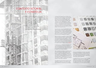 contexto setorial
                                   e estratégia
                                               NUM CENÁRIO no qual o desafio     A construção civil brasileira viveu nos últimos cinco
                                               é crescer de forma sustentável,   anos período de franca expansão, impulsionada pelo
                                                                                 aumento da renda e do emprego no país e pela
                                               com EsCASSEZ DE MÃO DE OBRA,      ampla oferta de financiamento imobiliário. Após
                                               a COMPANHIA AMPLIA EQUIPES        registrar crescimento expressivo em 2009 e 2010

                                               PRÓPRIAS FORA DE SÃO PAULO,       – de 8,3% e 15,2%, respectivamente –, o setor
                                                                                 apresentou desempenho consideravelmente inferior
                                               REESTRUTURA PARCERIAS             em 2011 – com expansão de 4,8%, de acordo com
                                               PARA DIMINUIR RISCOS NA           o Sindicato da Indústria da Construção Civil de São

                                               PRODUÇÃO E ADOTA AÇÕES
                                                                                 Paulo (Sinduscon-SP). Para 2012, segundo a entidade,
                                                                                 projeta-se uma evolução de 5,2%.
                                               DE FORTALECIMENTO DA
                            COMO ORGANIZAÇÃORENTABILIDADE NOS NEGÓCIOS
                                                EMPRESARIAL                      Esse ritmo menor se deve, em grande parte, a uma
                            VOLTADA À CRIAÇÃO DE VALOR                           série de medidas de contenção do crédito adotadas
                                                                                 pelo governo federal e à própria desaceleração da eco-
                            PERENE AOS ACIONISTAS, AOS                           nomia brasileira. O ano passado foi marcado também
                            PÚBLICOS DE RELACIONAMENTO E À                       pelo início de um ajuste no mercado de construção,

                            SOCIEDADE, A TECNISA TEM COMO                        em busca de maior rentabilidade dos negócios.

                            PRIORIDADE O APERFEIÇOAMENTO                         Apesar de manter boa velocidade nas vendas e registrar
                            CONTÍNUO DOS PROCESSOS                               aumento nos preços dos imóveis, o setor tem sofrido
                                                                                 com escassez de mão de obra qualificada – o que pro-
                            DECISÓRIOS.                                          voca atrasos na entrega de empreendimentos e perda
                                                                                 de receita. Soma-se a isso uma crescente pressão nos
                                                                                 custos, resultado da elevação dos preços de materiais e
                                                                                 do montante gasto com salários e serviços. [GRI 1.2]

                                                                                 Ao longo dos anos, a TECNISA tem participado como
                                                                                 um dos protagonistas da evolução do segmento, e,
                                                                                 desde 2007, quando abriu seu capital na bolsa de valo-
                                                                                 res, tem experimentado sólida expansão em volume
                                                                                 de negócios e em mercados atendidos.

                                                                                 Além da atuação em São Paulo, a Companhia passou
                                                                                 a ter obras em Brasília, Curitiba, Fortaleza, Goiânia,    financeira, pela capacidade de inovação e pelo padrão
                                                                                 Manaus e Salvador. Essa expansão foi viabilizada por      de excelência na construção e no relacionamento com
                                                                                 meio de parcerias com incorporadoras e construtoras       clientes, diferenciais que proporcionaram, nos últimos
                                                                                 locais. Atenta à mudança no perfil socioeconômico da      anos, retorno crescente para acionistas, colaboradores,
                                                                                 população brasileira, a TECNISA criou, em 2010, uma       fornecedores e demais stakeholders.
                                                                                 nova unidade de negócios, a TECNISA Flex, dedicada a
                                                                                 clientes de renda média e média-baixa.                    A exemplo das demais empresas do setor, a TECNISA
                                                                                                                                           também tem se defrontado com as dificuldades
                                                                                 Na condição de uma das maiores empresas do setor,         decorrentes dessa rápida e vigorosa expansão, o que
                                                                                 empenhada na abertura de novas frentes de negó-           tem exigido muito empenho das equipes envolvidas
                                                                                 cios, a TECNISA tem se destacado por sua disciplina       no planejamento e nos controles gerenciais. Mesmo




26   RELATÓRIO ANUAL 2011                                                                                                                                                              RELATÓRIO ANUAL 2011   27
 