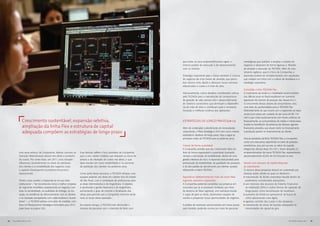 que todos os seus empreendimentos sigam o                  estratégicas que auxiliem a ampliar a carteira de
                                                                                                                              mesmo padrão de execução e de relacionamento               negócios e observem de forma rigorosa a filosofia
                                                                                                                              com os clientes.                                           de atuação e execução da TECNISA. Além do cres-
                                                                                                                                                                                         cimento orgânico, que é o foco da Companhia, a
                                                                                                                              Estratégia importante para o futuro também é a busca       expansão poderá ser complementada com aquisições
                                                                                                                              de negócios de ciclo menor de duração, que permi-          que estejam em linha com a cultura de resultados e a
                                                                                                                              tam retorno mais rápido e ofereçam riscos menores          estratégia corporativa.
                                                                                                                              relacionados a custos e à mão de obra.
                                                                                                                                                                                         Consolidar a linha TECNISA Flex
                                                                                                                              Adicionalmente, outros desafios considerados críticos      O incremento da renda e a mobilidade social ocorridos
                                                                                                                              pela TECNISA para a manutenção do compromisso              nos últimos anos no Brasil resultaram em aumento
                                                                                                                              de geração de valor perene são o desenvolvimento           expressivo do número de pessoas das classes B e C.
                                                                                                                              de sistemas construtivos que diminuam a dependên-          O crescimento dessas classes de consumidores criou
                                                                                                                              cia de mão de obra e contribuam para a constante           uma série de oportunidades para a TECNISA Flex.
                                                                                                                              inovação e melhoria contínua das operações.                Diferentemente do que ocorre com o segmento de baixa
                                                                                                                                                                                         renda (com preço por unidade de até cerca de R$ 170
                                                                                                                                                                                         mil) e que conta exclusivamente com fontes públicas de
              Crescimento sustentável, expansão seletiva,                                                                     ESTRATÉGIAS DE LONGO PRAZO [GRI 1.2]                       financiamento, os consumidores de média e média-baixa

              ampliação da linha Flex e estrutura de capital
                                                                                                                                                                                         rendas se beneficiam da presença de diversos agentes
                                                                                                                              Além de contemplar o atendimento de necessidades           financeiros privados, que atuam tanto no financiamento
              adequada compõem as estratégias de longo prazo                                                                  conjunturais, o Plano Estratégico 2012 tem como missão     à produção quanto no financiamento ao cliente.
                                                                                                                              estabelecer objetivos de longo prazo. Veja a seguir as
                                                                                                                              principais metas da TECNISA para os próximos anos.         Para as atividades da linha TECNISA Flex, a Companhia
                                                                                                                                                                                         conta com executivos experientes no setor de produtos
                                                                                                                              Crescer de forma sustentável                               econômicos, que, por sua vez, se valem do suporte
                                                                                                                              A Companhia acredita que seu crescimento deve ser          integral das demais áreas. Em 2011, foram lançados 22
           com esse esforço da Companhia, fatores comuns ao           Essa decisão reflete o foco prioritário da Companhia    feito de forma responsável e sustentável, buscando         empreendimentos da marca TECNISA Flex, representando
           mercado determinaram atrasos em obras e aumento            para o ano: adotar medidas que reduzam os riscos de     sempre a otimização da rentabilidade, dentro de uma        aproximadamente 42,5% do VGV lançado no ano.
           de custos. Por conta disso, em 2011, essa situação         atrasos e de elevação de custos nas obras, o que        gestão criteriosa de risco. A expansão será pautada pela
           influenciou sensivelmente os níveis de satisfação          deve resultar em maior rentabilidade e no aumento       preservação da rentabilidade, da qualidade dos produtos    Manter uma estrutura de capital adequada
           dos clientes e a rentabilidade dos negócios (veja          da satisfação dos clientes nos próximos anos.           e do alto padrão de atendimento aos clientes, sempre       ao crescimento
           o capítulo Desempenho Econômico-Financeiro/                                                                        reforçando a marca TECNISA.                                O alcance desse propósito deverá ser sustentado por
           Operacional).                                              Como parte desse processo, a TECNISA reforçou suas                                                                 diversas ações, dentre as quais se destacam:
                                                                      equipes próprias nas obras em cidades fora do Estado    Expandir-se seletivamente por meio de novas filiais         	 manutenção da dívida corporativa líquida dentro de
           Frente a esse cenário e inspirando-se na sua Visão         de São Paulo, com a contratação de profissionais para   regionais, parcerias e aquisições                             parâmetros considerados adequados;
           institucional – “ser reconhecida como a melhor empresa     as áreas Administrativa e de Engenharia. O objetivo     A Companhia pretende consolidar sua presença em             	 uso intensivo dos recursos do Sistema Financeiro
           do segmento imobiliário, perpetuando os negócios com       é aprofundar a gestão financeira e de engenharia,       mercados que já se provaram rentáveis, por meio               da Habitação (SFH) e outras formas de captação de
           base na rentabilidade, na qualidade de entrega, na ino-    aumentando o grau de controle e fiscalização das        da abertura de filiais regionais, com estrutura enxuta        longo prazo, como securitização de recebíveis;
           vação, na excelência do relacionamento com os clientes     obras, para permitir que a Companhia minimize ainda     e capaz de gerir as obras, desenvolver equipes de           	 aumento da eficiência operacional, na busca de
           e na interação transparente com colaboradores e investi-   mais os riscos dessa operação.                          vendas e prospectar novas oportunidades de negócios.          ciclos operacionais mais ágeis;
           dores” –, a TECNISA adotou uma série de medidas, com                                                                                                                           	 rigoroso controle dos custos e das despesas;
           base no Planejamento Estratégico formulado para 2012       Ao mesmo tempo, a TECNISA tem diminuído o               A análise de eventuais oportunidades em novas praças        	 manutenção de níveis de liquidez adequados às
           (veja boxe na página 30).                                  número de parcerias com a intenção de fazer com         será mantida, podendo ocorrer por meio de parcerias           necessidades de capital de giro.




28   RELATÓRIO ANUAL 2011                                                                                                                                                                                                          RELATÓRIO ANUAL 2011   29
 